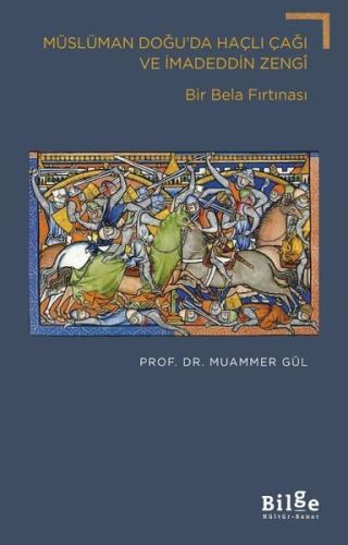 Müslüman Doğu'da Haçlı Çağı ve İmadeddin Zengi - Bir Bela Fırtınası | 