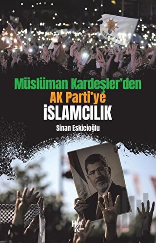Müslüman Kardeşler’den Ak Parti’ye İslamcılık