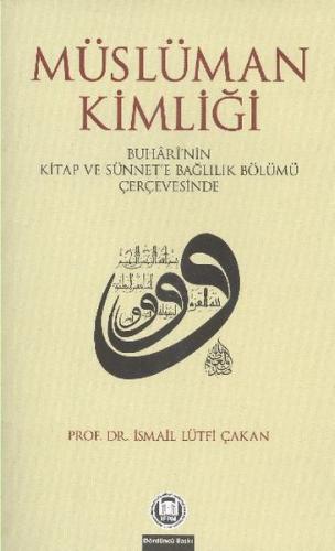 Müslüman Kimliği - Buhari'nin Kitap ve Sünnet'e Bağlılık Böllümü Çerçe