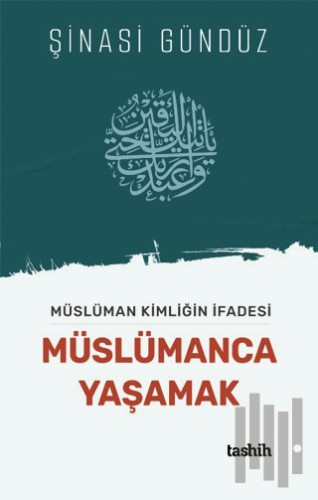 Müslüman Kimliğin İfadesi Müslümanca Yaşamak