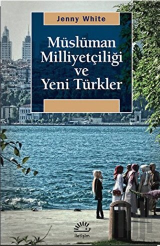 Müslüman Milliyetçiliği ve Yeni Türkler | Kitap Ambarı