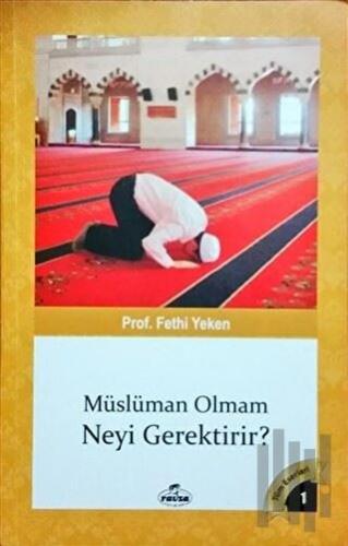 Müslüman Olmam Neyi Gerektirir? | Kitap Ambarı