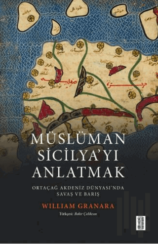 Müslüman Sicilyayı Anlatmak Ortaçağ Akdeniz Dünyasında Savaş ve Barış 