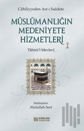 Müslümanlığın Medeniyete Hizmetleri - 1 | Kitap Ambarı