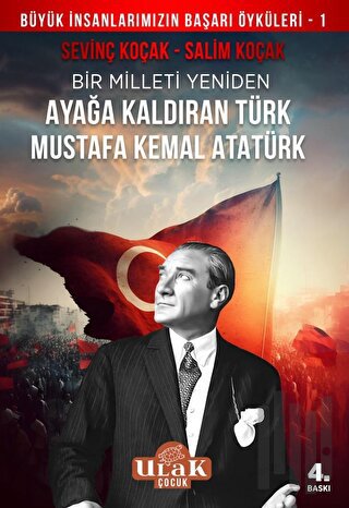 Mustafa Kemal Atatürk/Bir Milleti Yeniden Ayağa Kaldıran Türk | Kitap 
