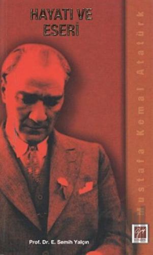 Mustafa Kemal Atatürk Hayatı ve Eseri