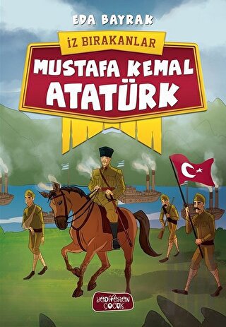 Mustafa Kemal Atatürk - İz Bırakanlar | Kitap Ambarı