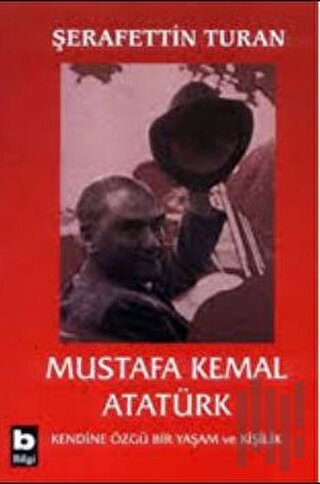 Mustafa Kemal Atatürk Kendine Özgü Bir Yaşam ve Kişilik (Ciltli) | Kit