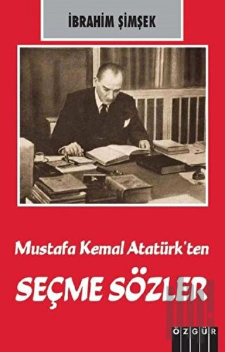 Mustafa Kemal Atatürk’ten Seçme Sözler | Kitap Ambarı