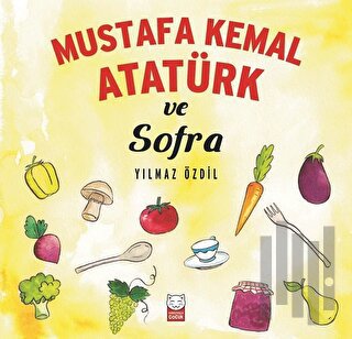 Mustafa Kemal Atatürk ve Sofra | Kitap Ambarı