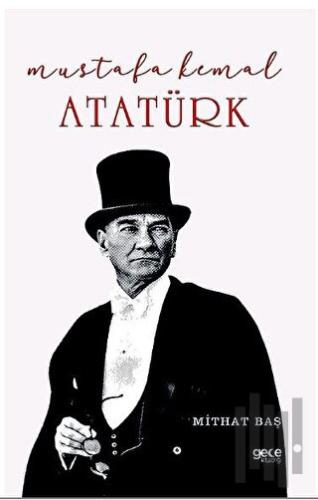 Mustafa Kemal Atatürk | Kitap Ambarı