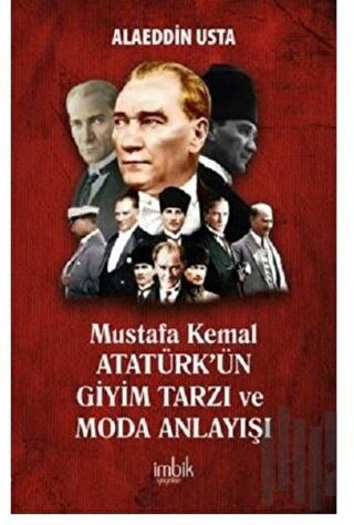 Mustafa Kemal Atatürk'ün Giyim Tarzı ve Moda Anlayışı | Kitap Ambarı