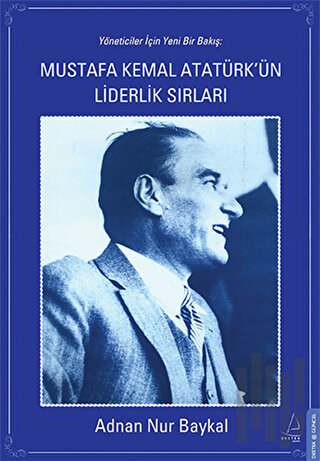Mustafa Kemal Atatürk'ün Liderlik Sırları | Kitap Ambarı