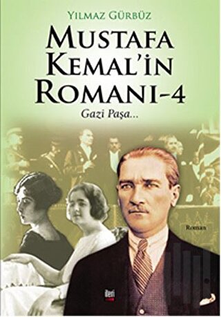 Mustafa Kemal'in Romanı - 4 | Kitap Ambarı
