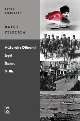 Mütareke Dönemi: İşgal İhanet Diriliş