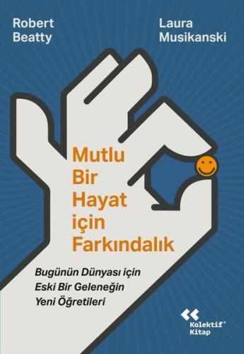 Mutlu Bir Hayat İçin Farkındalık - Bugünün Dünyası İçin Eski Bir Gelen