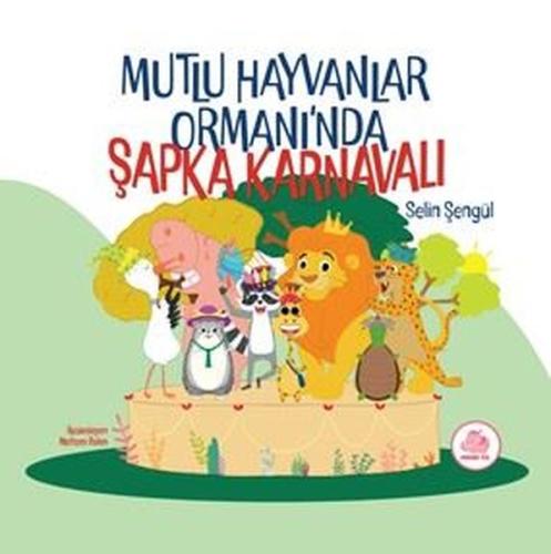 Mutlu Hayvanlar Ormanı'nda Şapka Karnavalı (Ciltli)