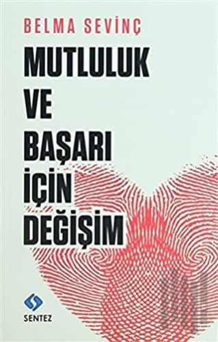 Mutluluk ve Başarı İçin Değişim