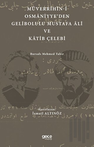 Müverrihin-i Osmaniyye'den Gelibolu Mustafa Ali ve Katib Çelebi | Kita