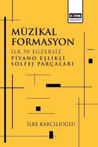 Müzikal Formasyon - İlk 50 Egzersiz Piyano Eşlikli Solfej Parçaları