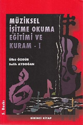 Müziksel İşitme Okuma Eğitimi ve Kuram (Birinci Kitap)