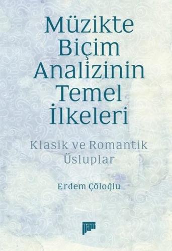Müzikte Biçim Analizinin Temel İlkeleri - Klasik ve Romantik Üsluplar 