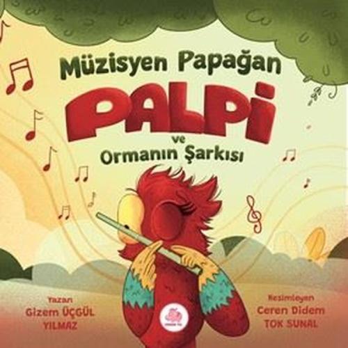 Müzisyen Papağan Palpi ve Ormanın Şarkısı (Ciltli)