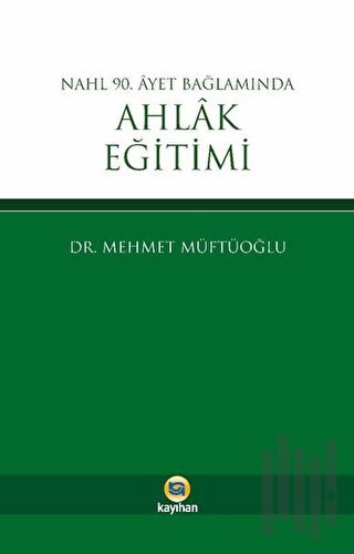 Nahl 90. Ayet Bağlamında Ahlak Eğitimi