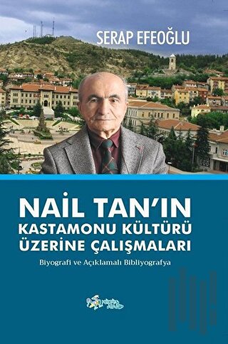 Nail Tan’ın Kastamonu Kültürü Üzerine Çalışmaları