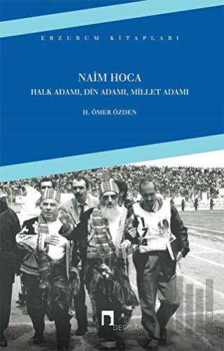 Naim Hoca : Halk Adamı, Din Adamı, Millet Adamı | Kitap Ambarı