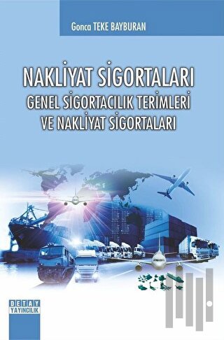 Nakliyat Sigortaları Genel Sigortacılık Terimleri ve Nakliyat Sigortaları