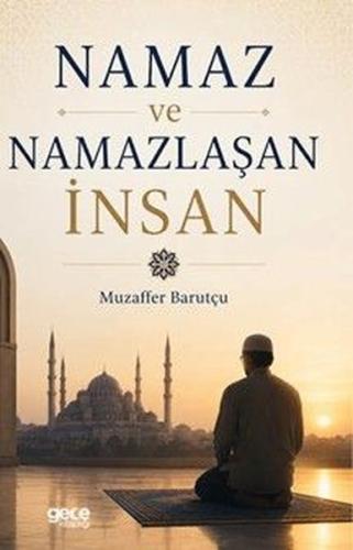 Namaz ve Namazlaşan İnsan | Kitap Ambarı