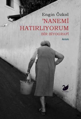 Nanemi Hatırlıyorum - Bir Biyografi