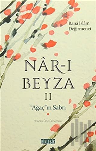 Nar-ı Beyza 2 / Ağaç'ın Sabrı