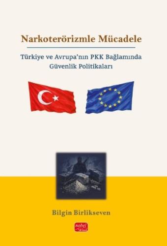 Narkoterörizmle Mücadele - Türkiye ve Avrupa'nın PKK Bağlamında Güvenl