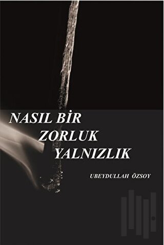 Nasıl Bir Zorluk Yalnızlık