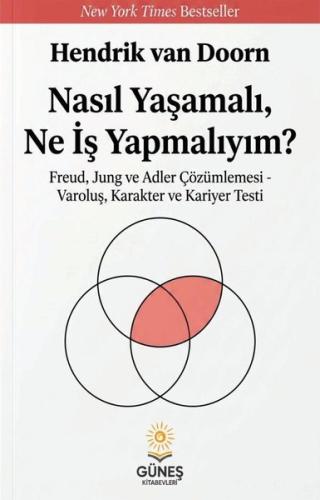 Nasıl Yaşamalı Ne İş Yapmalıyım? Freud Jung ve Adler Çözümlemesi - Varoluş Karakter ve Kariyer Te