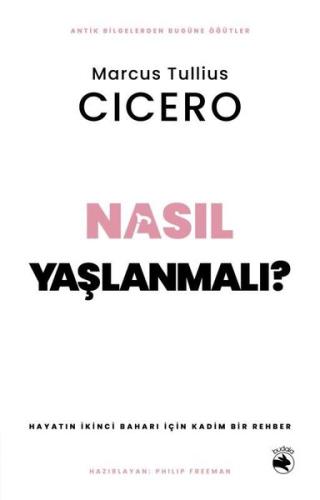 Nasıl Yaşlanmalı? Hayatın İkinci Baharı İçin Kadim Bir Rehber