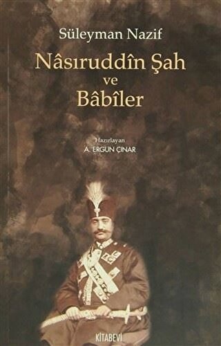 Nasıruddin Şah ve Babiler | Kitap Ambarı