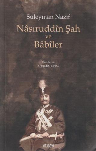 Nasıruddin Şah ve Babiler | Kitap Ambarı