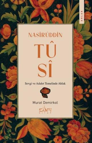 Nasirüddin Tusi - Sevgi ve Adalet Temelinde Ahlak | Kitap Ambarı