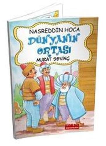 Nasrettin Hoca Dünyanın Ortası (Renkli Resimli) | Kitap Ambarı