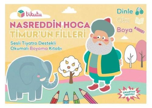 Nasreddin Hoca: Timur'un Filleri - Sesli Tiyatro Destekli Okumalı Boyama Kitabı