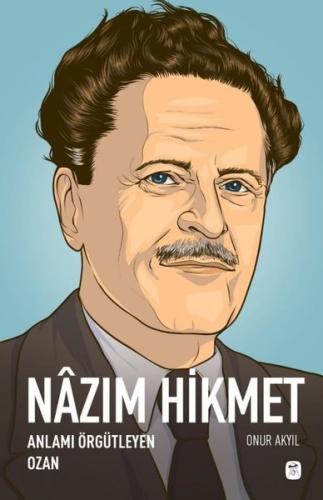 Nazım Hikmet: Anlamı Örgütleyen Ozan | Kitap Ambarı