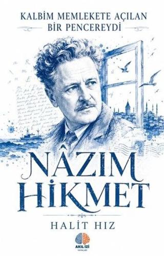 Nazım Hikmet: Kalbim Memlekete Açılan Bir Pencereydi
