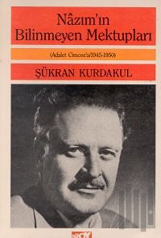 Nazım’ın Bilinmeyen Mektupları Adalet Cimcoz’a Mektuplar / 1945-1950