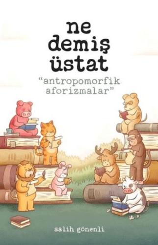 Ne Demiş Üstat - Antropomorfik Aforizmalar | Kitap Ambarı