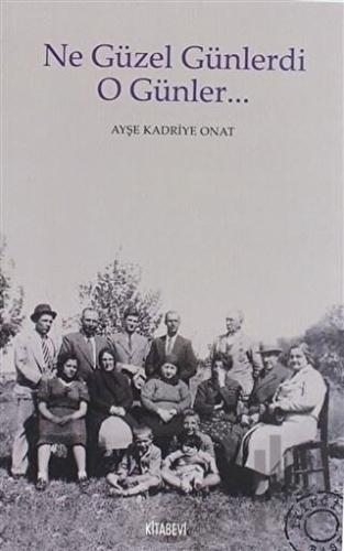 Ne Güzel Günlerdi O Günler...