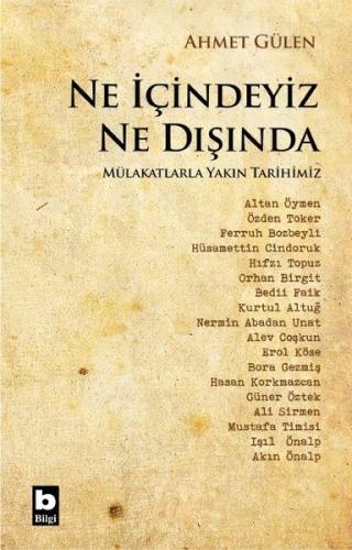 Ne İçindeyiz Ne Dışında - Mülakatlarla Yakın Tarihimiz