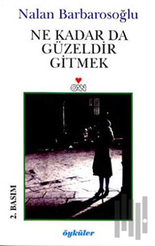 Ne Kadar Da Güzeldir Gitmek